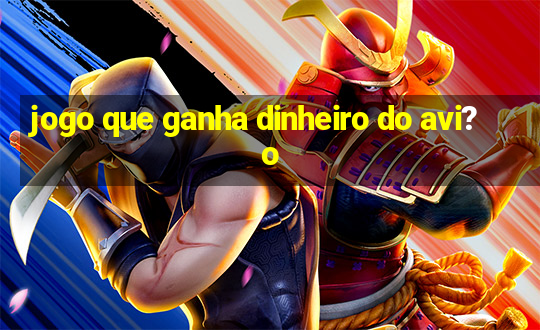 jogo que ganha dinheiro do avi?o