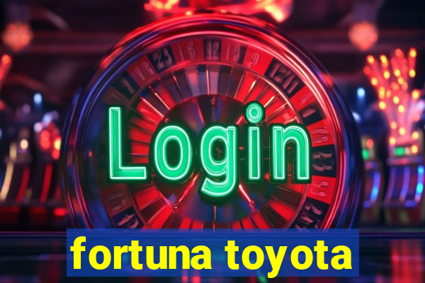 fortuna toyota