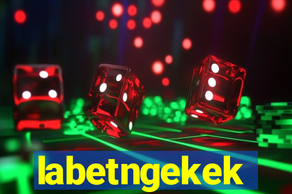 labetngekek