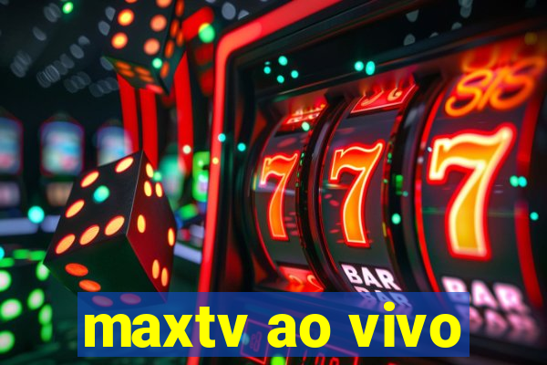 maxtv ao vivo