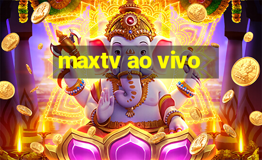 maxtv ao vivo