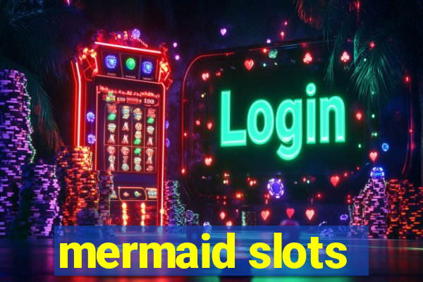 mermaid slots