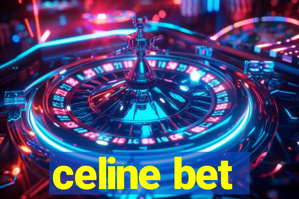 celine bet