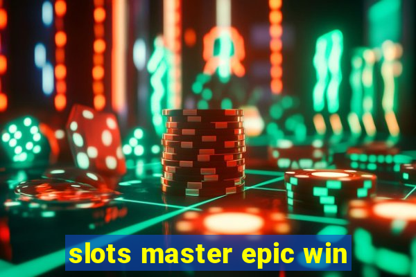 slots master epic win