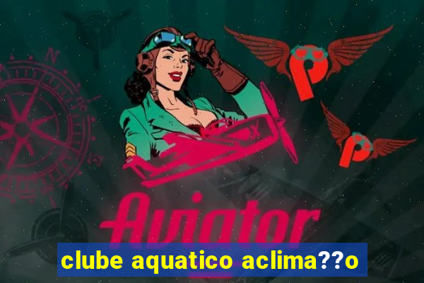 clube aquatico aclima??o