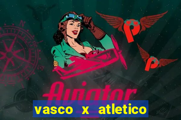 vasco x atletico ao vivo