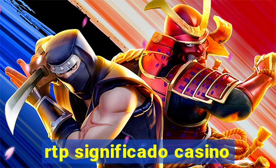 rtp significado casino