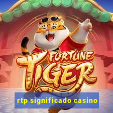 rtp significado casino