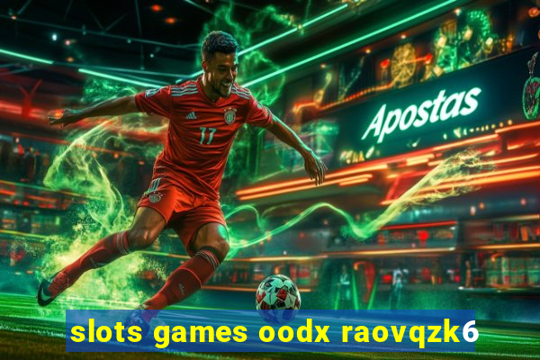 slots games oodx raovqzk6