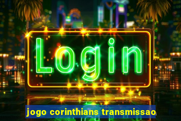 jogo corinthians transmissao