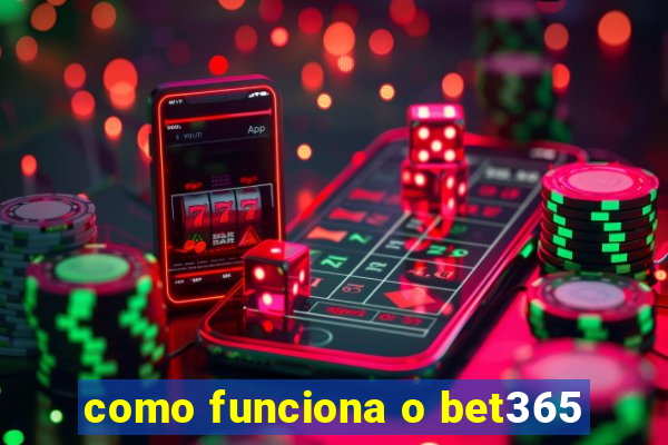 como funciona o bet365