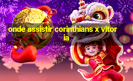 onde assistir corinthians x vitoria