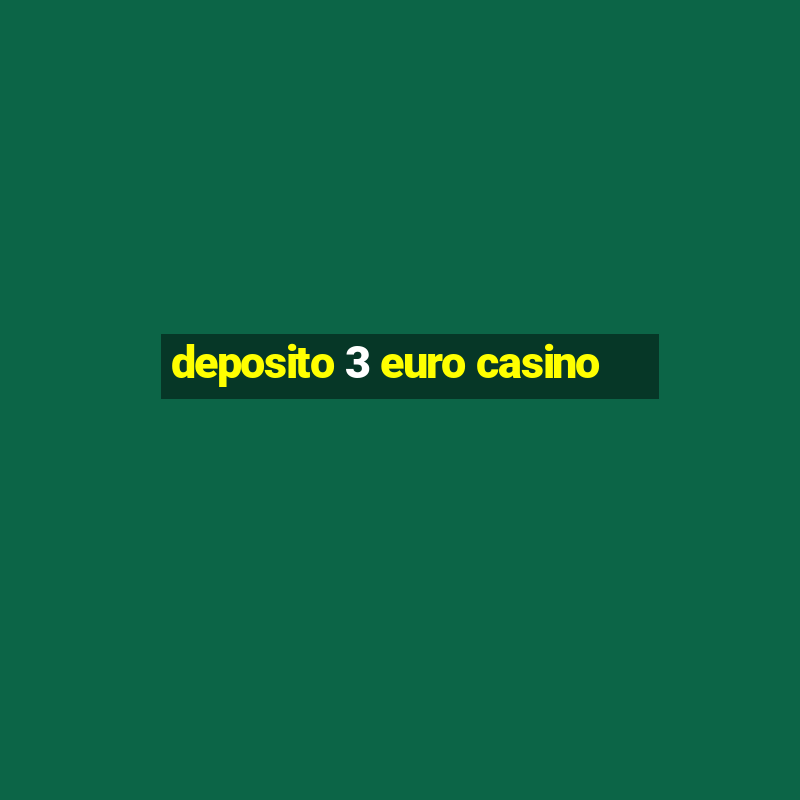 deposito 3 euro casino