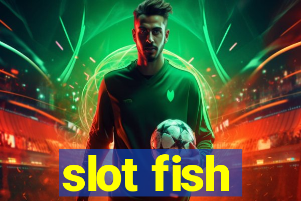 slot fish