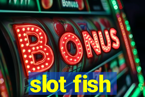 slot fish