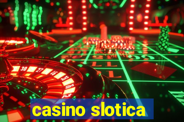 casino slotica