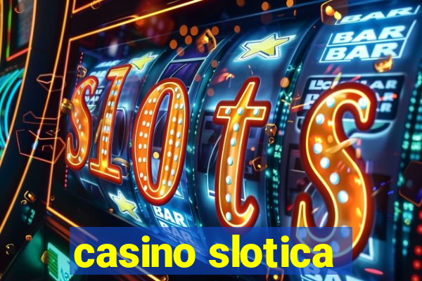 casino slotica