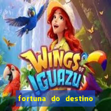 fortuna do destino fortuna do dentinho