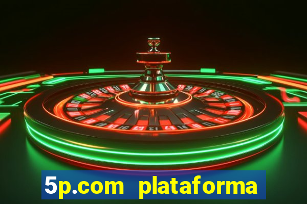 5p.com plataforma de jogos