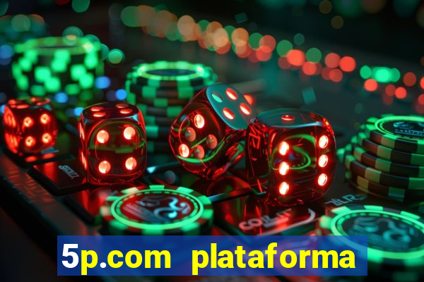 5p.com plataforma de jogos