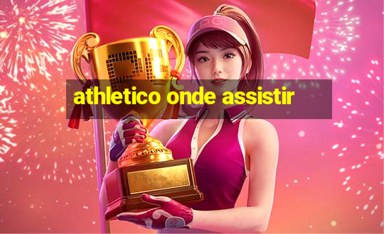 athletico onde assistir