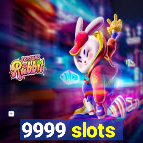 9999 slots