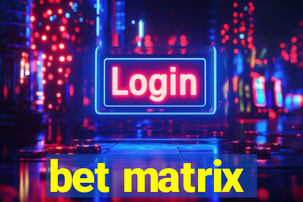 bet matrix