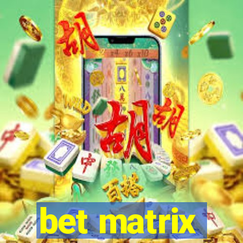 bet matrix