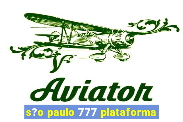 s?o paulo 777 plataforma