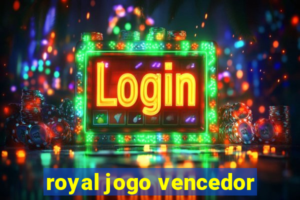 royal jogo vencedor