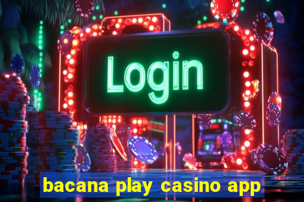 bacana play casino app