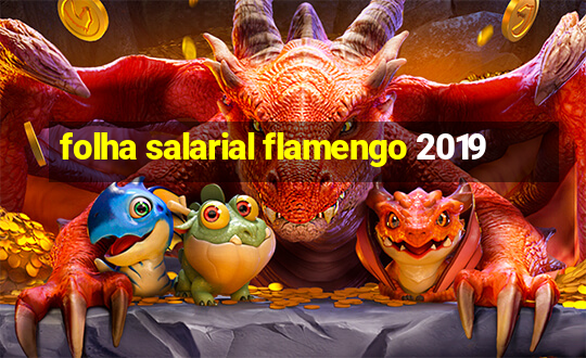 folha salarial flamengo 2019