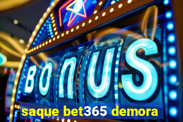 saque bet365 demora