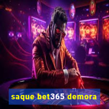 saque bet365 demora