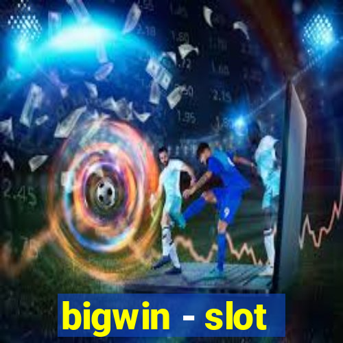 bigwin - slot