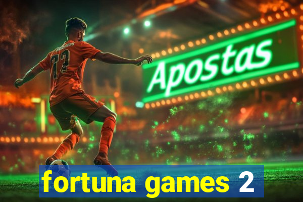 fortuna games 2