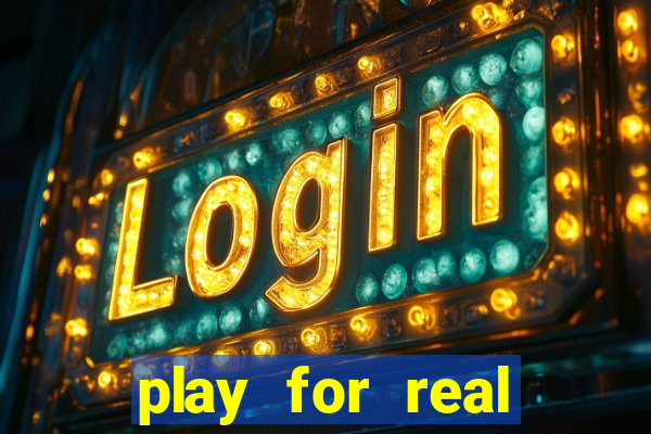 play for real money casinos