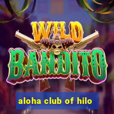 aloha club of hilo