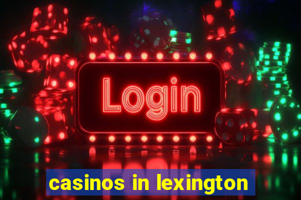 casinos in lexington