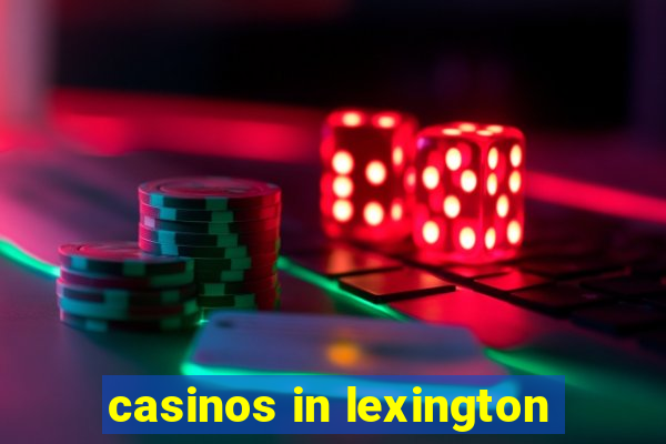 casinos in lexington