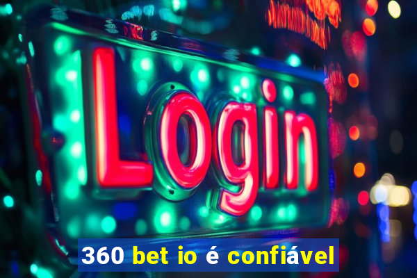 360 bet io é confiável