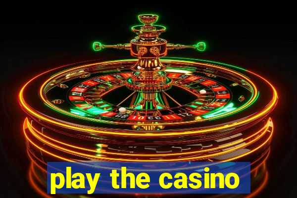 play the casino