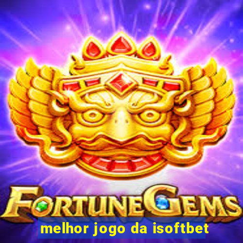 melhor jogo da isoftbet