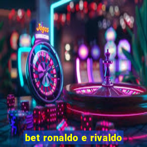 bet ronaldo e rivaldo