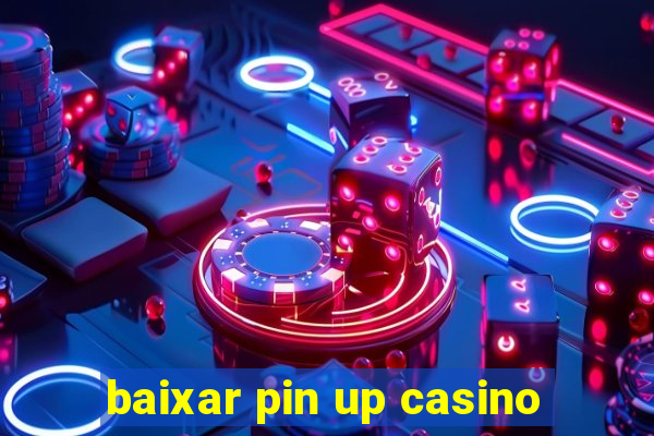 baixar pin up casino