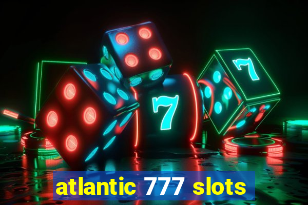 atlantic 777 slots