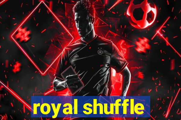 royal shuffle