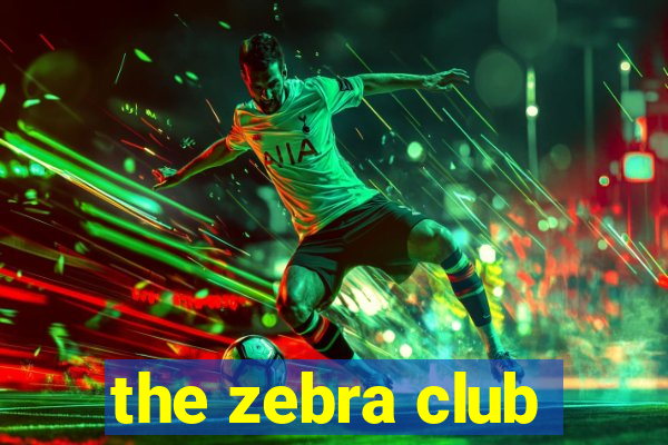 the zebra club