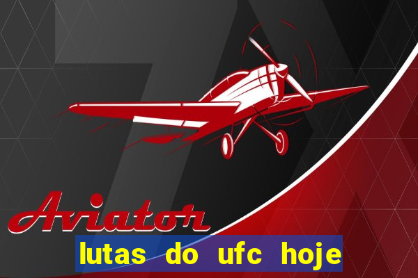 lutas do ufc hoje ao vivo