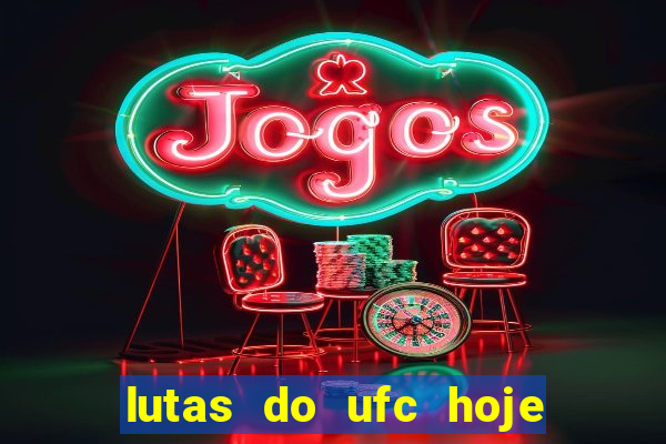 lutas do ufc hoje ao vivo